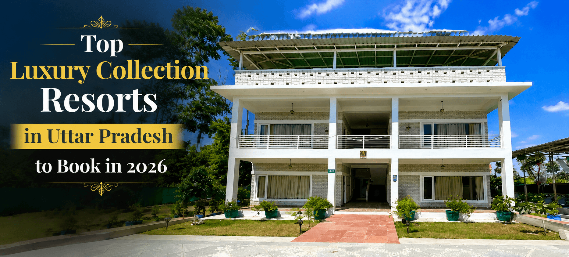 Top Luxury Collection Resorts in Uttar Pradesh to Book in 2026