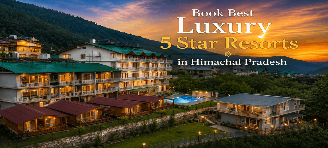 Book Best Luxury 5 Star Resorts in Himachal Pradesh