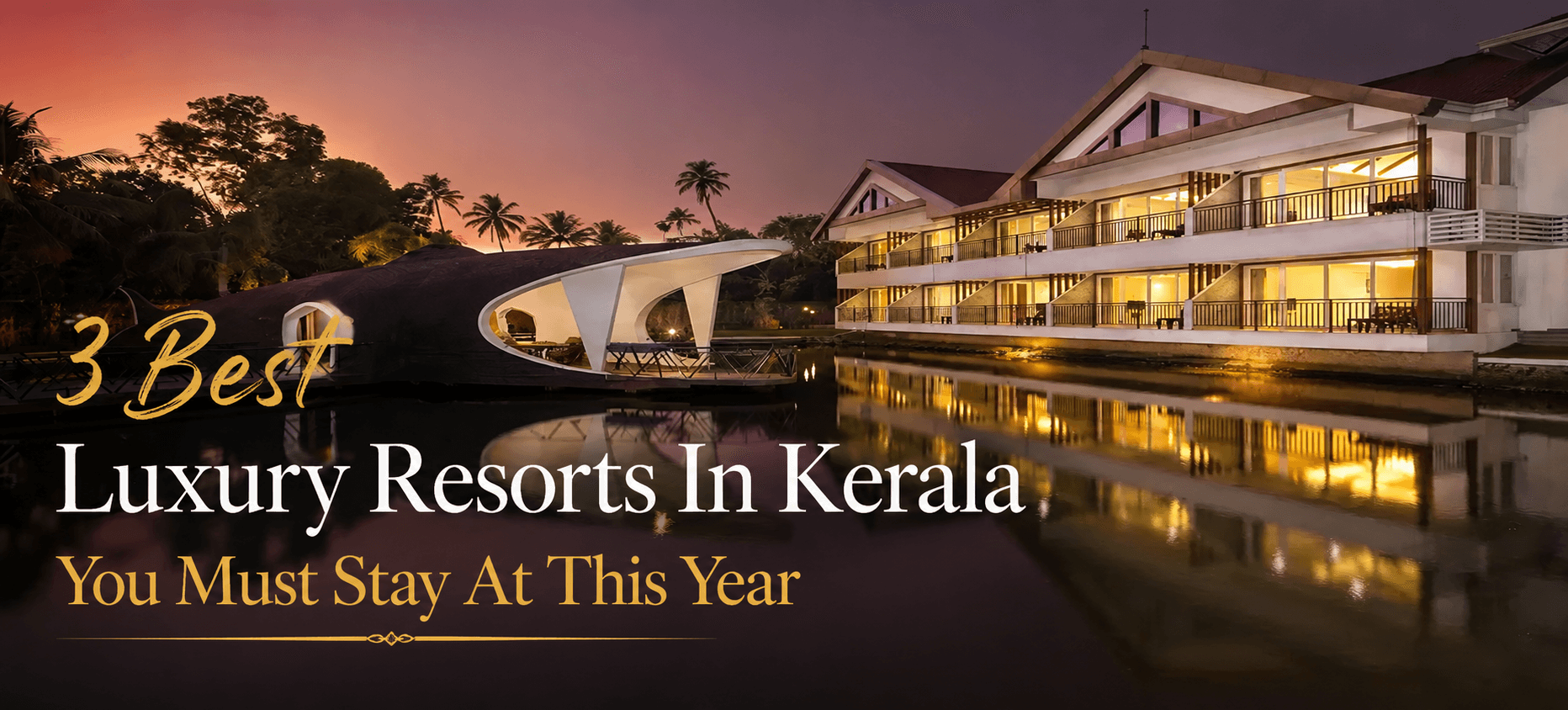 3 Best Luxury Resorts In Kerala You Must Stay At This Year